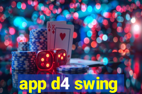 app d4 swing